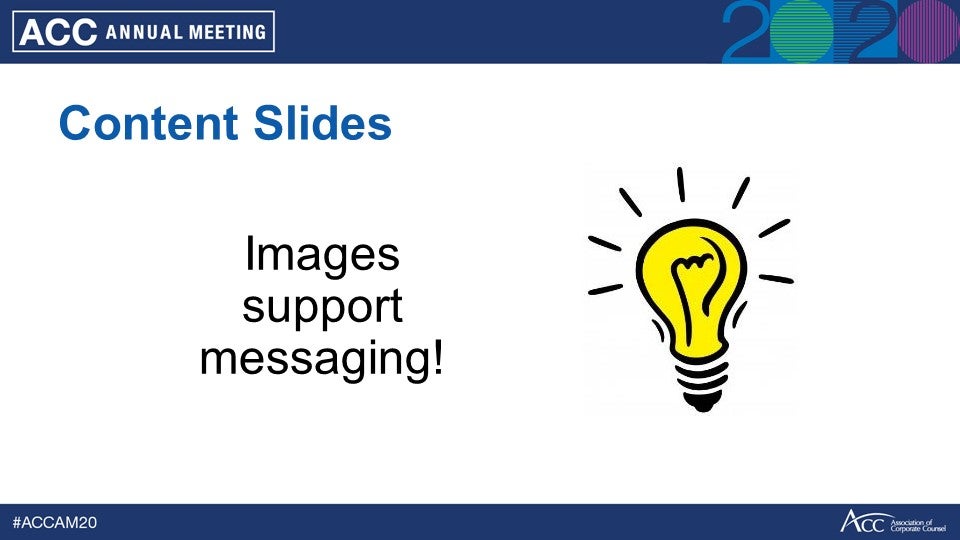 ACC Annual Meeting Content Slides Images support messaging! lightbulb