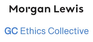 Morgan Lewis and GC Ethics Collective