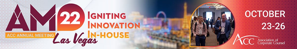 AM22 ACC Annual Meeting Las Vegas Igniting Innovation In-house October 23-26 ACC Association of Corporate Counsel