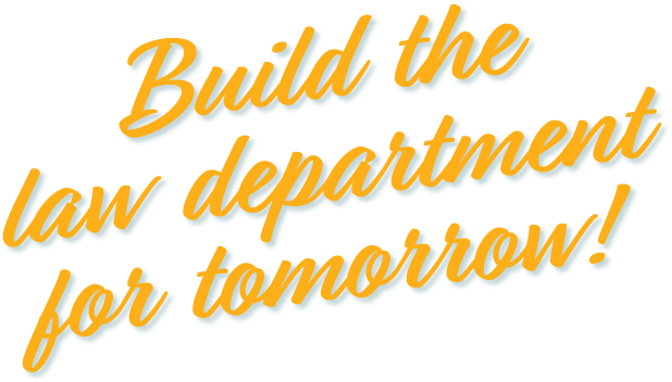 Build the law department for tomorrow!