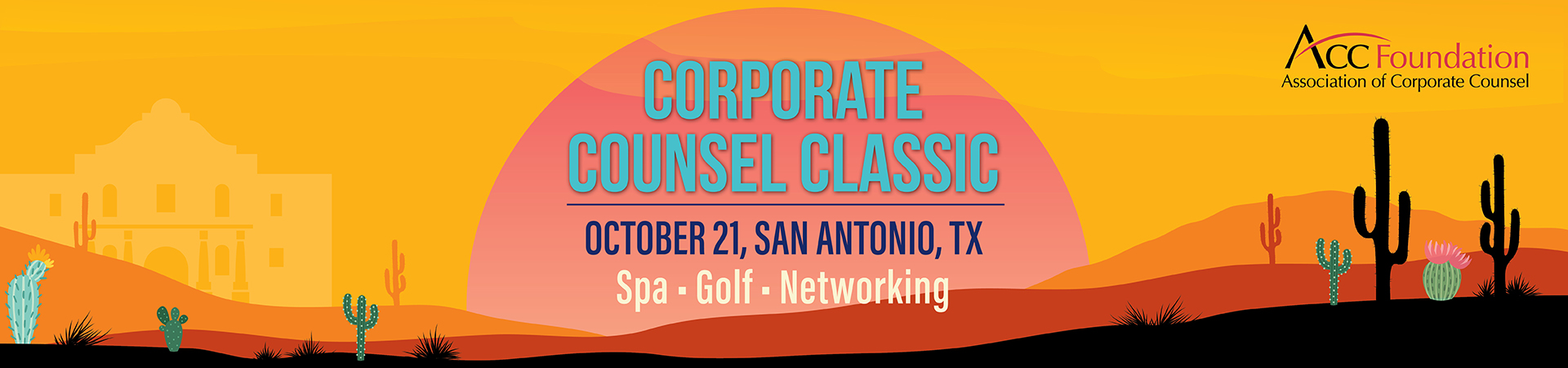 Corporate Counsel Classic October 21, San Antonio, TX Spa, Golf, Networking ACC Foundation