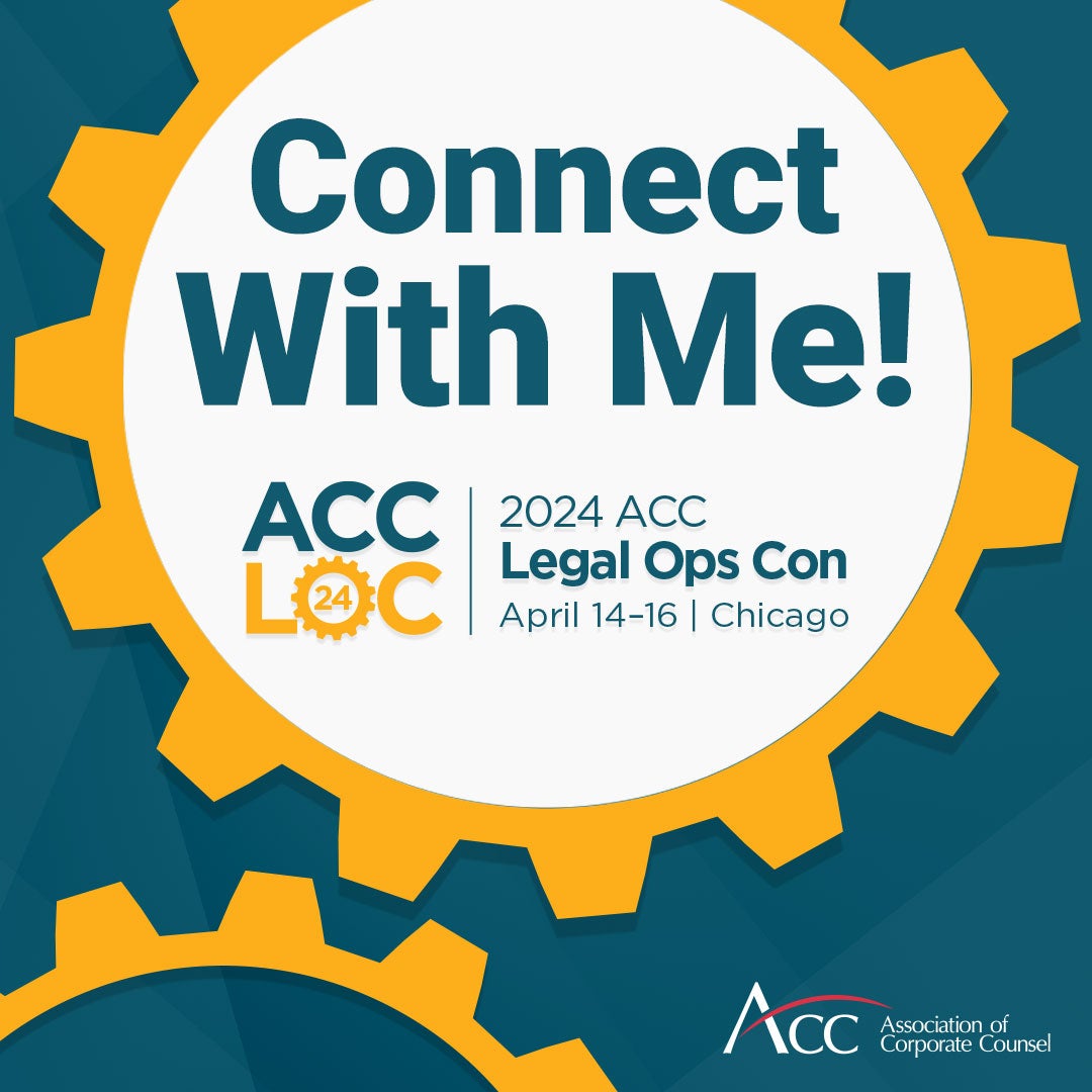 Connect with me ACC LOC 2024 ACC Legal Ops Con April 14-16 Chicago ACC Association of Corporate Counsel