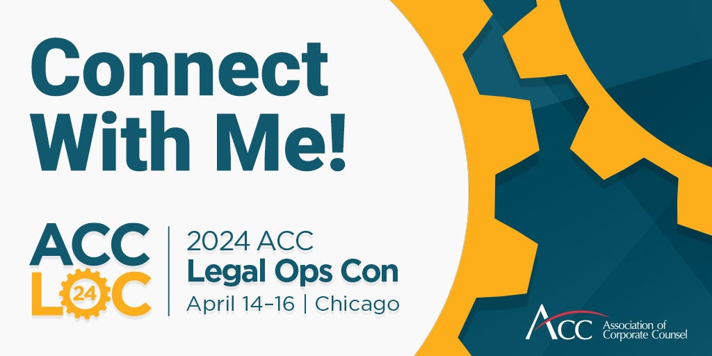 Connect with me ACC LOC 2024 ACC Legal Ops Con April 14-16 Chicago ACC Association of Corporate Counsel