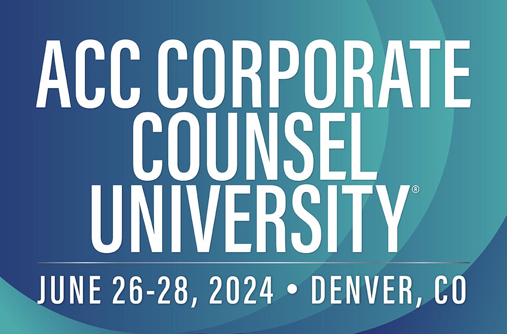 ACC Corporate Counsel University June 26-28, 2024 Denver CO