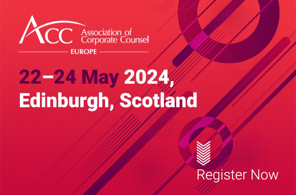 ACC Europe Association of Corporate Counsel 22-24 May 2024, Edinburgh, Scotland Register now